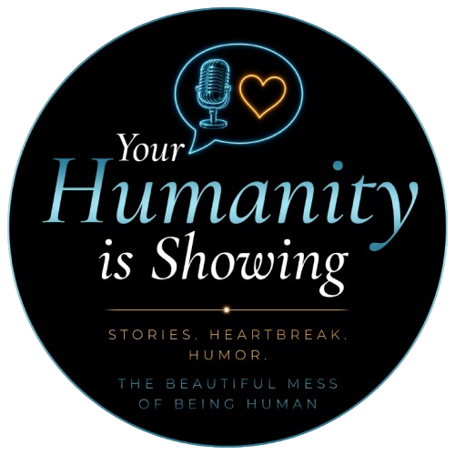 Your Humanity Is Showing podcast